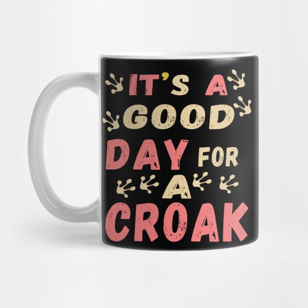 It is a good day for a croak by Evergreen